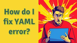 How do I fix YAML error?