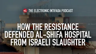 How the resistance defended al-Shifa hospital from Israeli slaughter, with Jon Elmer