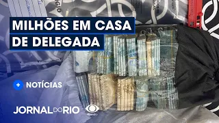 Milhões apreendidos na casa de delegada por ligação com Jogo do Bicho - Jornal do Rio - 10/05/2022