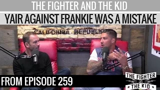 The Fighter and The Kid - Yair vs Frankie Edgar was a Mistake