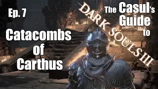 The Casul's Guide to Dark Souls 3 - Catacombs of Carthus