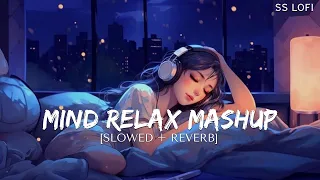 MIND RELAX LOFI MASHUP | SLOWED+REVERBED | MIND FRESH LOFI SONG | LOFI SONGS