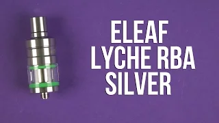 Распаковка Eleaf Lyche RBA Silver