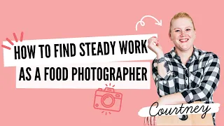 How to Find Steady Work as a Food Photographer