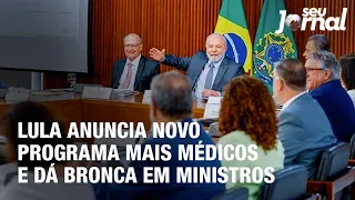Lula anuncia novo programa Mais Médicos e dá bronca em ministros