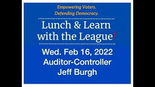 Lunch with the League series - Auditor-Controller Jeff Burgh 2.16.22