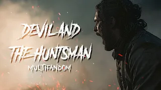 Multifandom || Devil and The Huntsman