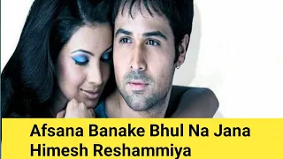 AFSANA BANAKE BHOOL NA JAANA #Himesh Reshammiya #bollywood