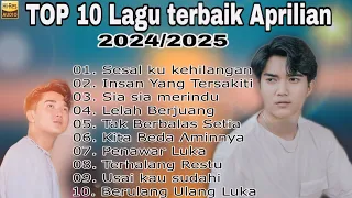 TOP 10 lagu terbaik aprilian 2024/2025 [ SIA SIA MERINDU ] Audio Jernih Enak banget di dengar