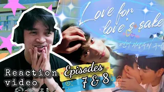 LOVE FOR LOVE'S SAKE 연애 지상주의 구역 EPISODES 7 and 8 | REACTION | A TWIST I'D NEVER SEE COMING!!!