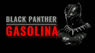 Gasolina ft. Black panther | Black panther Gasolina