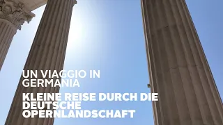 Un viaggio in Germania – Eine kleine Reise durch die deutsche Opernlandschaft