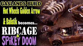 Gaslands Car Build | Hot Wheels Golden Arrow & Balistik turned into Ribcage and Spikey Doom