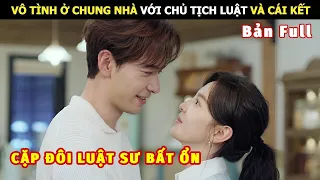 [Review Phim] Vô Tình Ở Chung Nhà Với Chủ Tịch Luật Và Cái Kết | Review Phim Ngôn Tình Hay