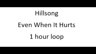 Hillsong Even When It Hurts 1 hour loop