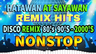 BAGONG NONSTOP HATAWAN AT SAYAWAN DISCO REMIX 80's 90'S-2000'S 🧿 DISCO PINOY OLDIES BEST SONGS 2022