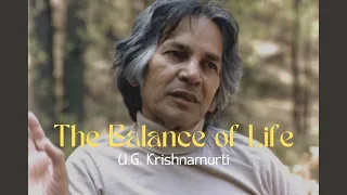 U.G. Krishnamurti - The Balance of Life