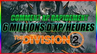 [THE DIVISION 2] COMMENT XP TRES RAPIDEMENT!!! 6 MILLIONS D' XP EN 1 HEURE