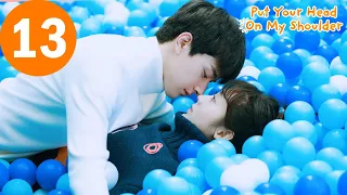 ENG SUB | Put Your Head On My Shoulder | 致我们暖暖的小时光 | EP13 |  Xing Fei, Lin Yi