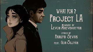 “WHAT FOR” («ԻՆՉԻ՞ ՀԱՄԱՐ»)  by PROJECT LA