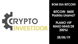 BOM DIA BITCOIN 28/05/2019 BITCOIN  8600 - Sinais VIP MAIO MAIS DE 200%