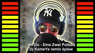 Mo-Do - Eins Zwei Polizei Dj KameYa remix śpiew 2023