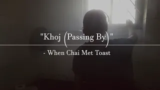 When Chai Met Toast | Khoj (Passing By) | Fan-made Music Video