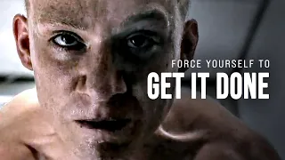 FORCE YOURSELF TO GET IT DONE - Motivational Speech