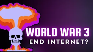 Would World War 3 end the Internet?