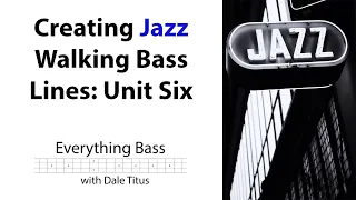 Creating Jazz Walking Bass Lines - Unit 6
