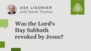 Was the Lord’s Day Sabbath revoked by Jesus?