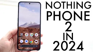 Nothing Phone 2 In 2024! (Still Worth Buying?) (Review)