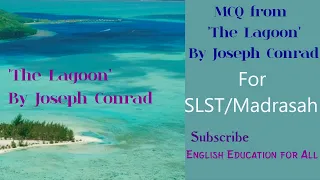 'The Lagoon' by Joseph Conrad for SLST/Madrasah in MCQ