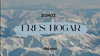 Eres Hogar — Zomoz //Letra