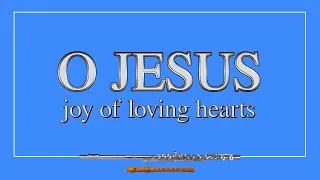 O Jesus joy of loving hearts (CATHOLIC SHEET MUSIC, LYRICS & GUITAR CHORDS) (Flute/Recorder Cover)