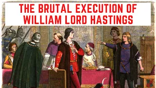 The BRUTAL Execution Of William Lord Hastings