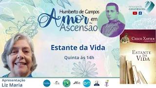 AMOR EM ASCENSÃO | ESTANTE DA VIDA (Humberto de Campos/Chico Xavier) | Liz Maria (SP)