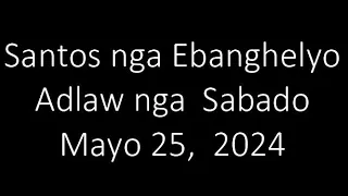 May 25, 2024 Daily Gospel Reading Cebuano Version