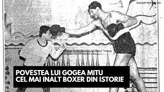 Misterul morții lui Gogea Mitu! Cel mai înalt boxer din istoria sportului