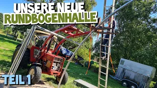 Unsere neue Rundbogenhalle | Der Anfang ist gemacht! | Mr. Moto