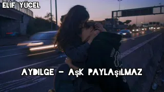 aydilge - aşk paylaşılmaz (slowed + reverb)