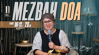 MEZBAH DOA KAMIS 06 JUNI 2024 - PK. 20.00 WIB | PDT. DEBBY BASJIR - #mezbahdoadb