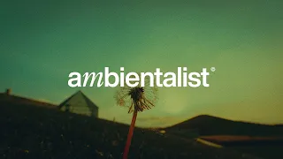 The Ambientalist - Dandelion Down (2023 Extended Mix)