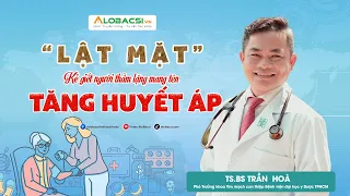 "Lật Mặt Sát Thủ Thầm Lặng" - Tăng Huyết Áp | TS.BS Trần Hòa