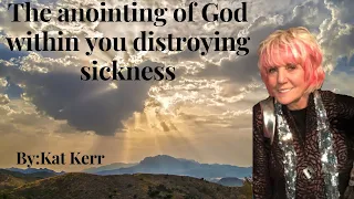 The anointing of God within you destroying sickness