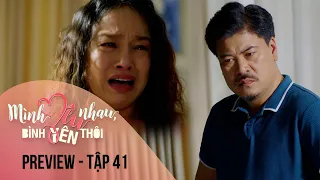 Preview Mình Yêu Nhau, Bình Yên Thôi Tập 41 | Bà Giang bị chồng mắng tơi bời vì quá báo hại