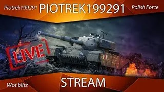 Piotrek199291  Polish Force - Wot Blitz Wieczorny Stream