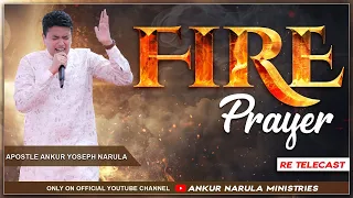 FIRE PRAYER 🔥 | with APOSTLE ANKUR YOSEPH NARULA | RE-TELECAST