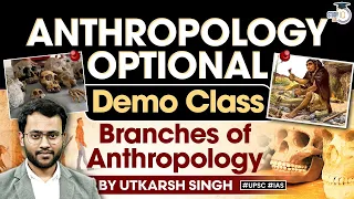 Anthropology Optional | UPSC Mains | Demo Class | Branches of Anthropology | StudyIQ IAS