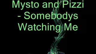 Mysto and Pizzi - Somebodys Watching Me